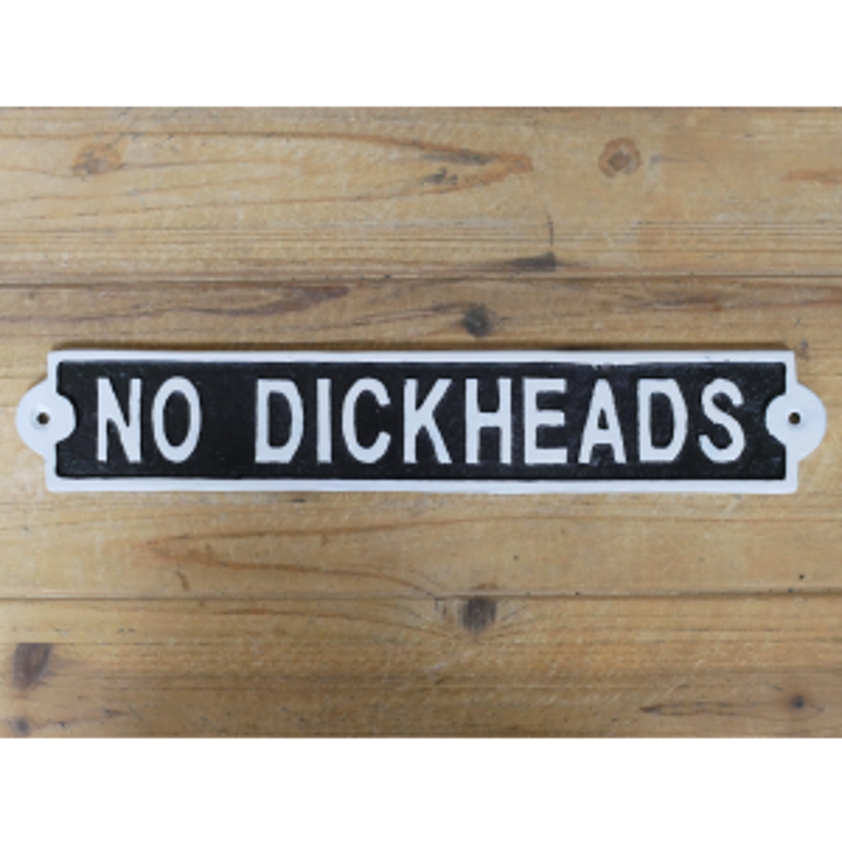 No Dickheads Metal Sign