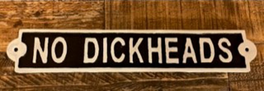 No Dickheads Metal Sign