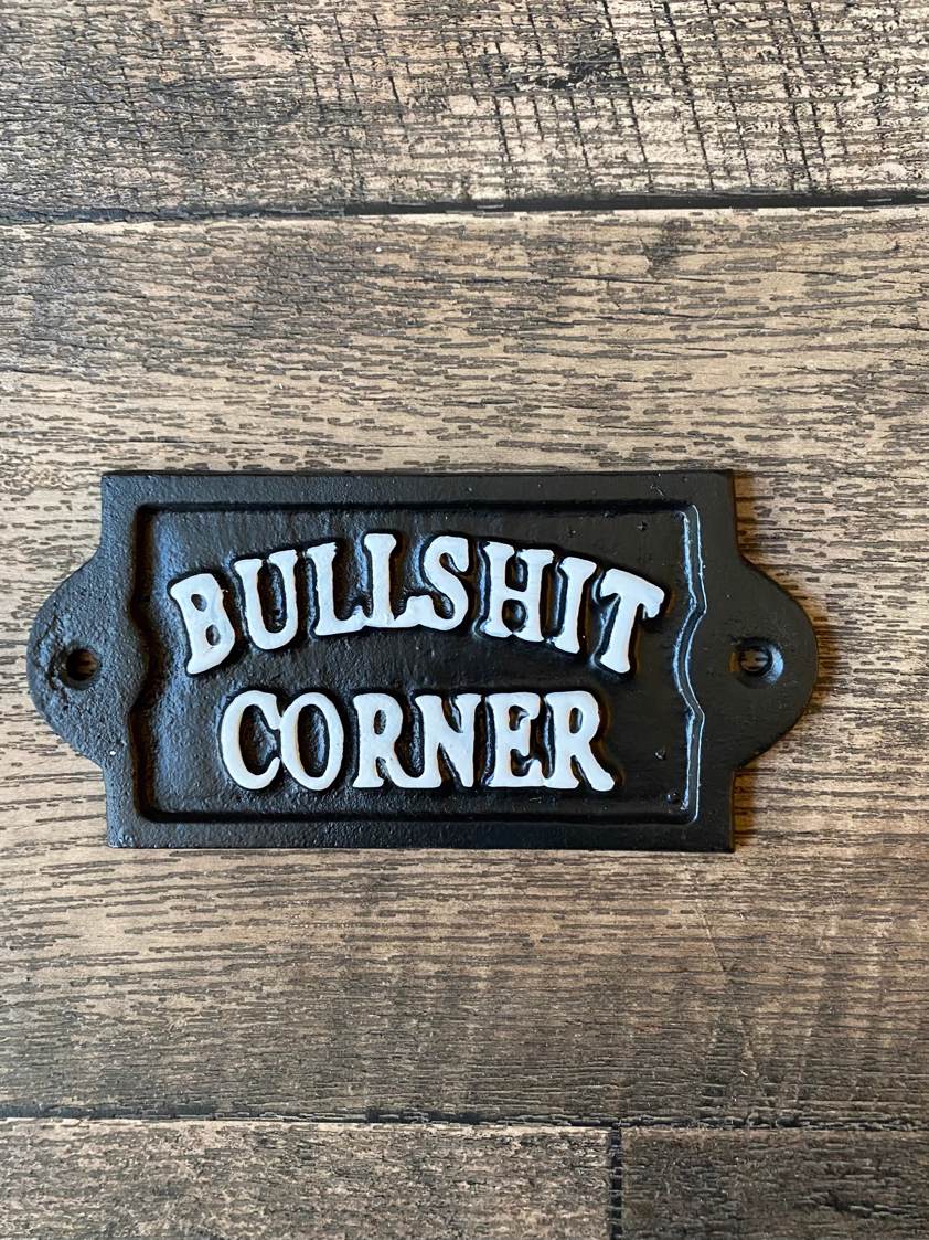 Bulls**t Corner Sign