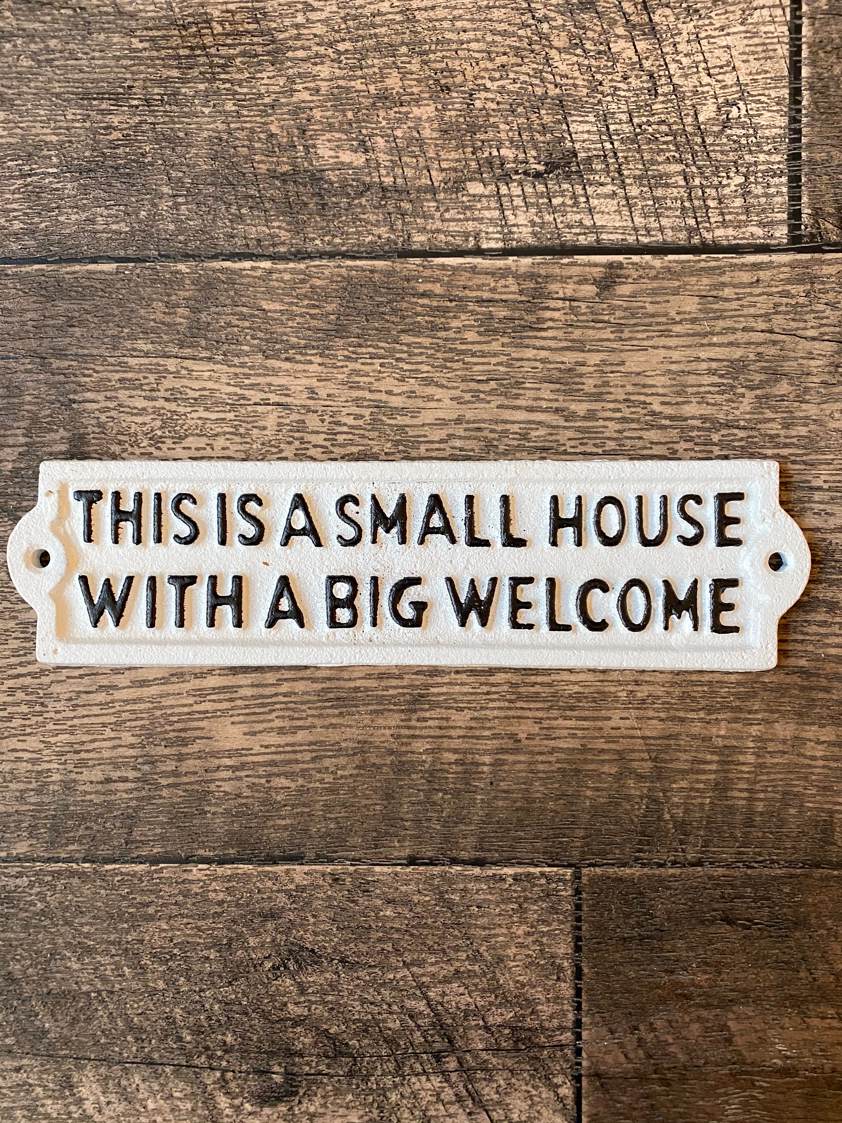 This Is A Small House With A Big Welcome' Sign