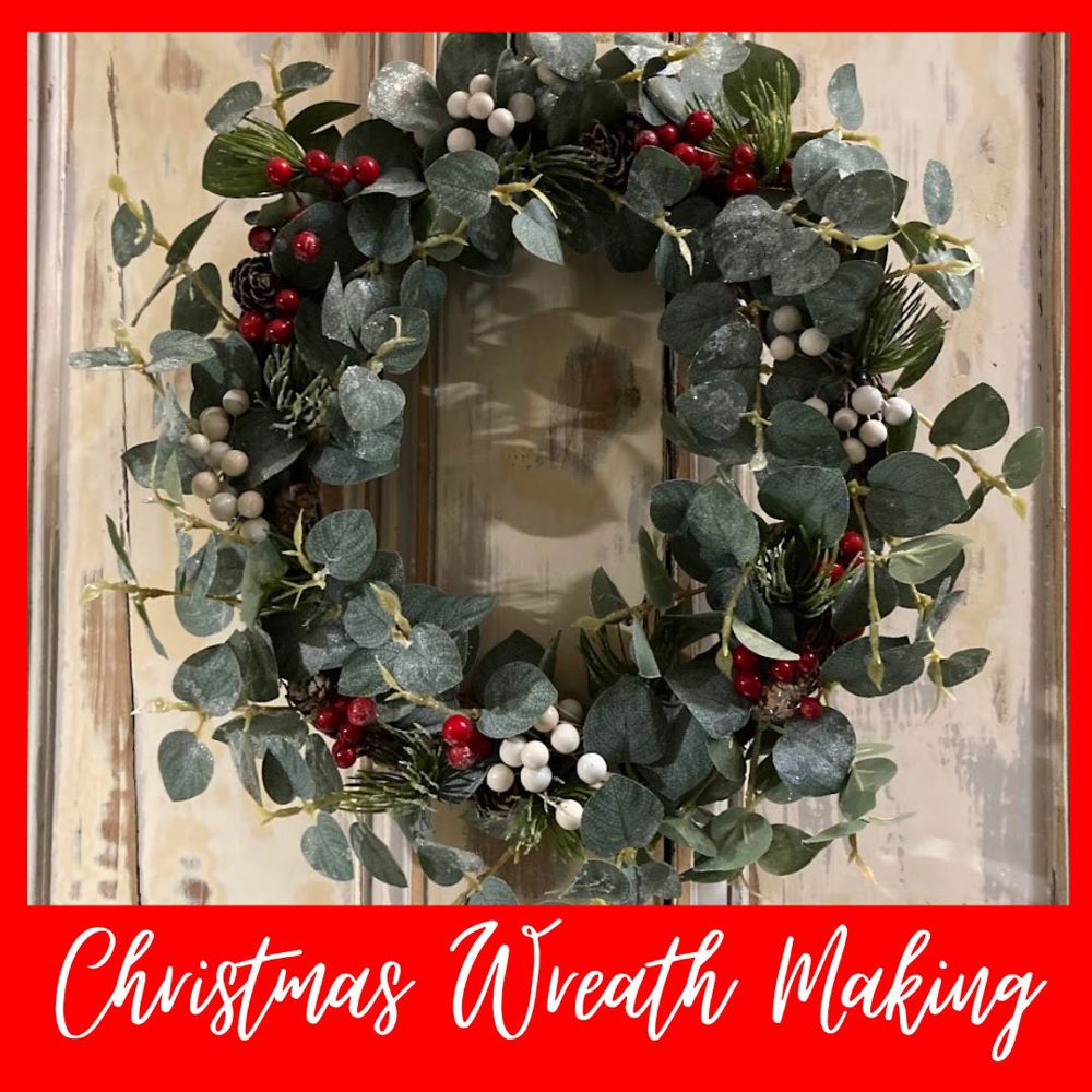 Christmas Wreath Making Workshop FULL message 07973 138654 for waiting list