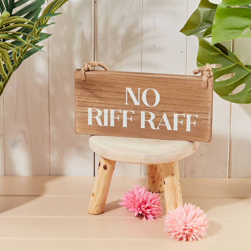 No Riff Raff Drink Plaque Chunky Natural Wood With Quote