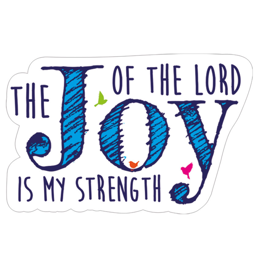 The Joy of the Lord Vinyl Sticker
