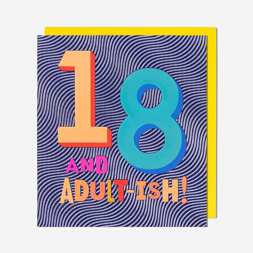 18 and Adult-ish!