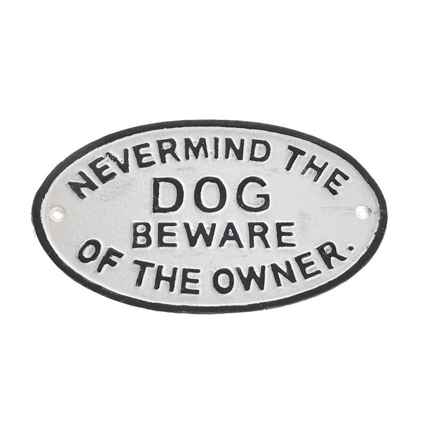 Cast Iron Wall Mounted Sign "Nevermind The Dog Beware Of The Owner" White/Black