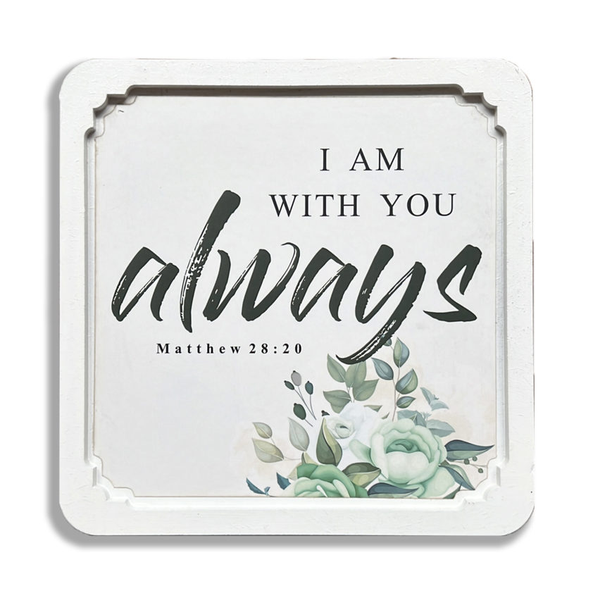 Square White Frame - I am with you always