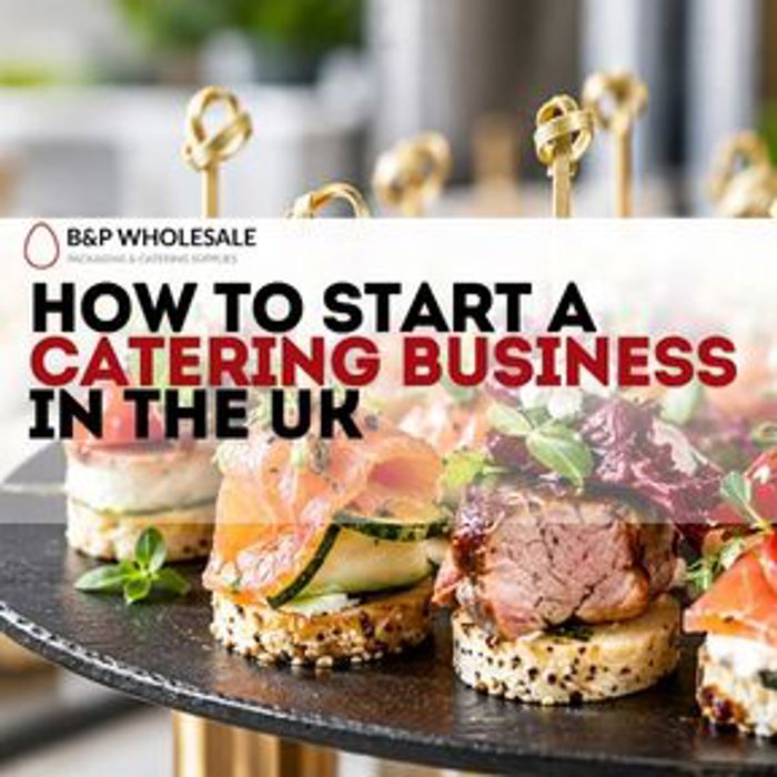 How to Start a Catering Business in the UK