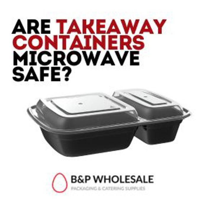 Are Takeaway Containers Microwave Safe?