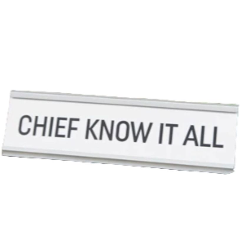 Chief know it all - Novelty desk plaque