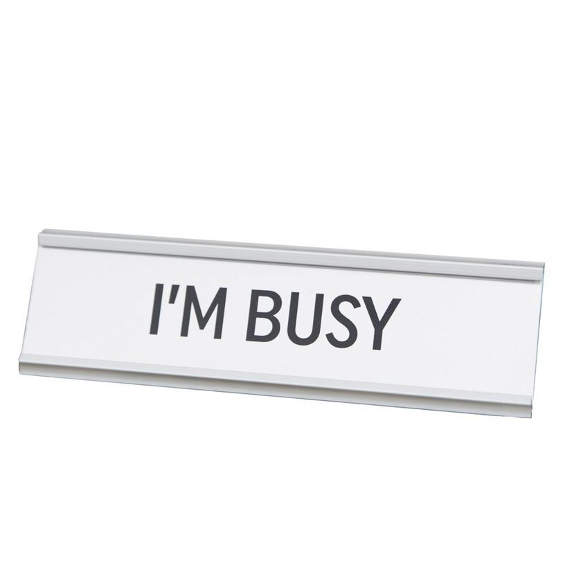 I'm busy- Novelty desk plaque